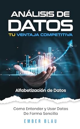 analisis de datos tu ventaja competitiva alfabetizacion de datos como entender y usar datos de forma facil