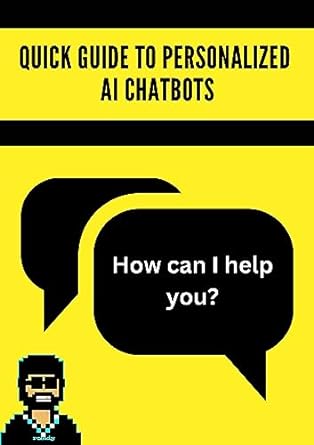 quick guide to personalized ai chatbots 1st edition steven hernandez b0cgy6nt8g