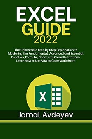 excel guide 2022 the unbeatable step by step explanation to mastering the fundamental advanced and essential