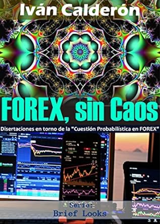 forex sin caos disertaciones en torno de la cuestion probabilistica en forex 1st edition ivan calderon