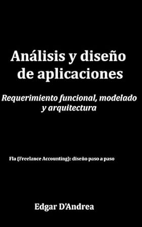 analisis y diseno de aplicaciones requerimiento funcional modelado y arquitectura 1st edition edgar d'andrea