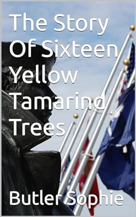 the story of sixteen yellow tamarind trees 1st edition butler sophie ,  b0cqyd96vs