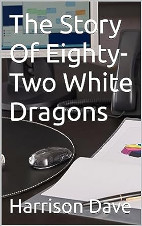 the story of eighty two white dragons 1st edition harrison dave b0cg9c8h73