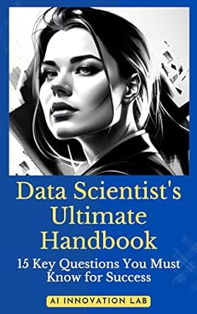 the data scientists ultimate handbook 15 key questions you must know for success 1st edition ai innovation
