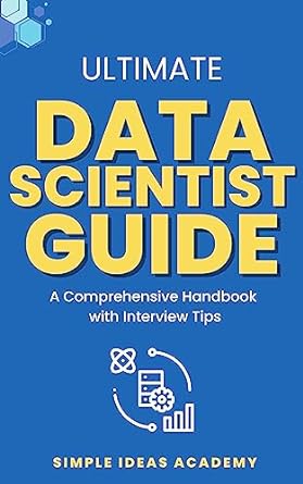 ultimate data scientist guide a comprehensive handbook for beginners and intermediates with interview tips
