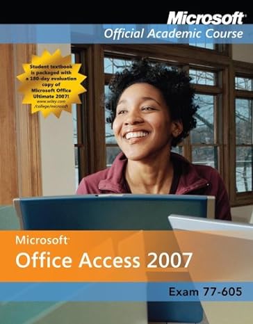 microsoft office access 2007 exam 77 605 edition microsoft official academic course 0470164557, 978-0470164556