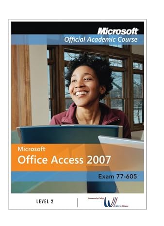 microsoft office access 2007 level 2 for ccwa 1st edition microsoft official academic course 047063569x,