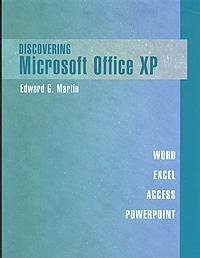 discovering microsoft office xp word excel access powerpoint 1st edition edward g martin 0471470295,