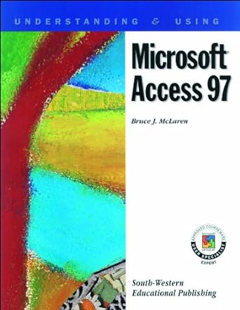 understanding and using microsoft access 97 book and disk edition bruce j mclaren 0538719664, 978-0538719667