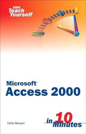 sams teach yourself microsoft access 2000 in 10 minutes 1st edition faithe wempen 0672314878, 978-0672314872