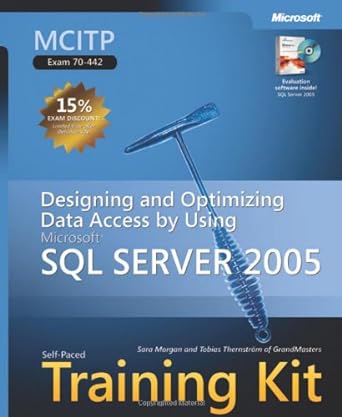 mcitp self paced training kit designing and optimizing data access by using microsoft sql server 2005 1st