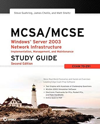 mcsa / mcse windows server 2003 network infrastructure implementation management and maintenance study guide