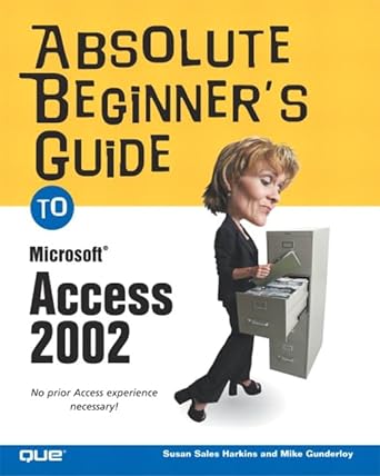 absolute beginners guide to microsoft access 2002 1st edition susan harkins ,mike gunderloy