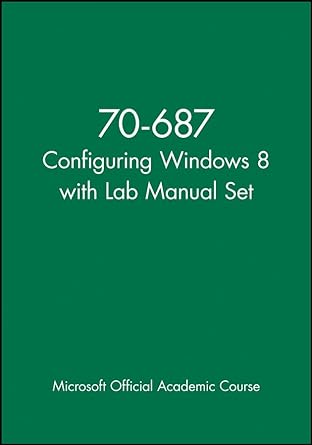 70 687 configuring windows 8 with lab manual set 1st edition microsoft official academic course