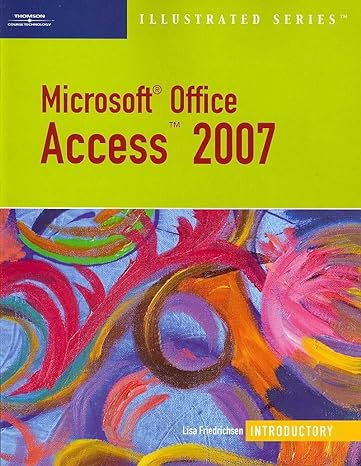 microsoft office access 2007 illustrated introductory office 2007 1st edition lisa friedrichsen