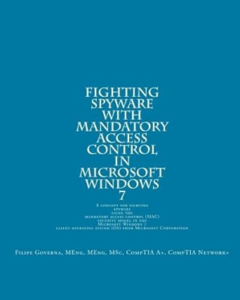 fighting spyware with mandatory access control in microsoft windows 7 a concept for fighting spyware using