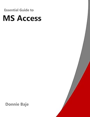 essential guide to ms access 1st edition donnie baje