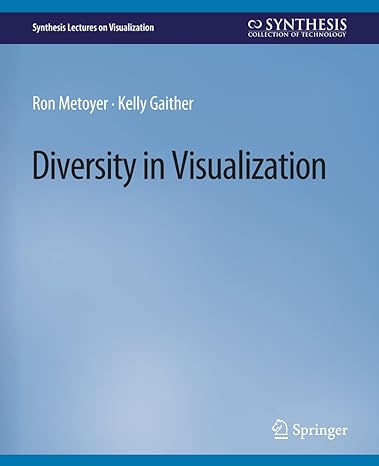 diversity in visualization 1st edition ron metoyer ,kelly gaither 3031014782, 978-3031014789