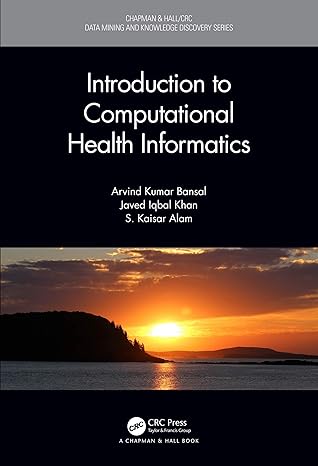 introduction to computational health informatics 1st edition arvind kumar bansal ,javed iqbal khan ,s kaisar