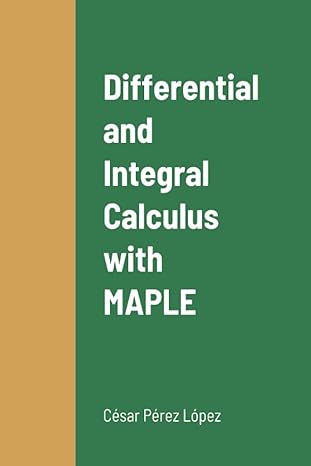 differential and integral calculus with maple 1st edition perez 100899670x, 978-1008996700