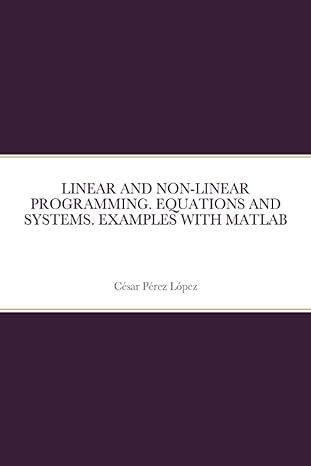 linear and non linear programming equations and systems examples with matlab 1st edition perez 167807991x,