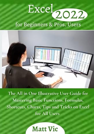 excel 2022 for beginners and pros users the all in one illustrative user guide for mastering basic functions