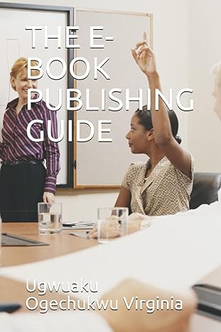 the e book publishing guide 1st edition ugwuaku ogechukwu virginia b093wbrc7b, 979-8747328921