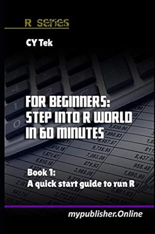 for beginners step into r world in 60 minutes book 1 a quick start guide to run r 1st edition cy tek