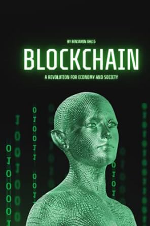 blockchain a revolution for economy and society 1st edition benjamin uhlig b0c128p3mc, 979-8388525499