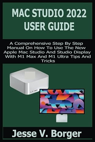 mac studio 2022 user guide a comprehensive step by step manual on how to use the new apple mac studio and