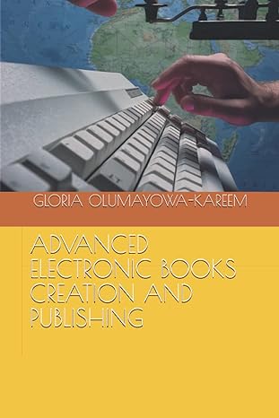 advanced electronic books creation and publishing 1st edition gloria oluwasefunmi olumayowa kareem