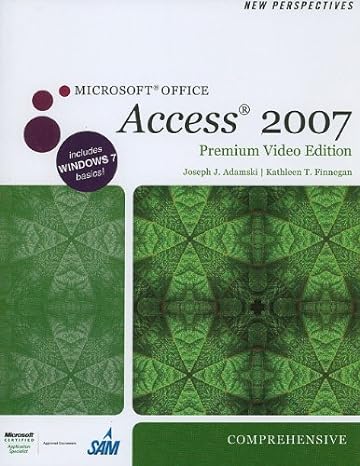 new perspectives on microsoft office access 2007 comprehensive premium video edition 1st edition joseph j