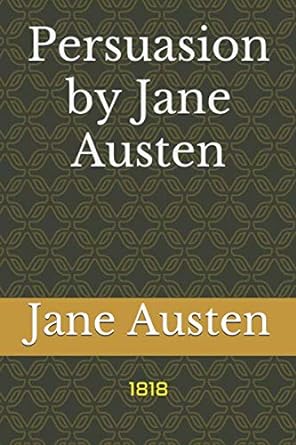 persuasion by jane austen by jane austen 1st edition jane austen b0892hwyyd, 979-8647998224