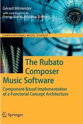 the rubato composer music software 1st edition g eacute rard milmeister 3642001475, 978-3642001475