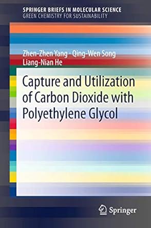 capture and utilization of carbon dioxide with polyethylene glycol 1st edition zhen zhen yang ,qing wen song