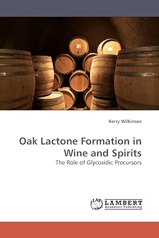 oak lactone formation in wine and spirits the role of glycosidic precursors 1st edition kerry wilkinson