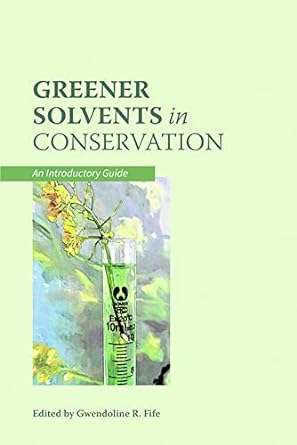 greener solvents in conservation an introductory guide 1st edition gwendoline r fife 1909492841,