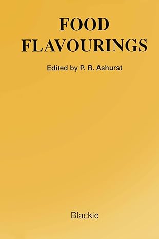 food flavourings 2nd edition philip r ashurst 1461278384, 978-1461278382