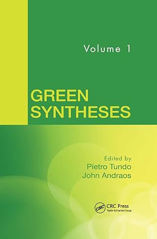 green syntheses volume 1 1st edition pietro tundo ,john andraos 0367378639, 978-0367378639