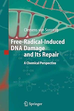 free radical induced dna damage and its repair a chemical perspective 1st edition clemens sonntag 3642065546,