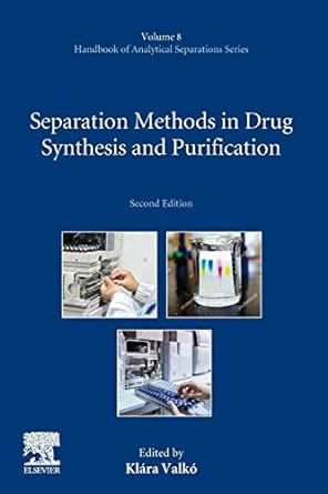 separation methods in drug synthesis and purification 2nd edition klara valko 0444640703, 978-0444640703