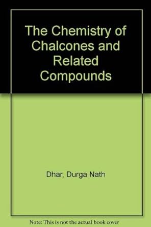 the chemistry of chalcones and related compounds 1st edition durga nath dhar 0471080071, 978-0471080077