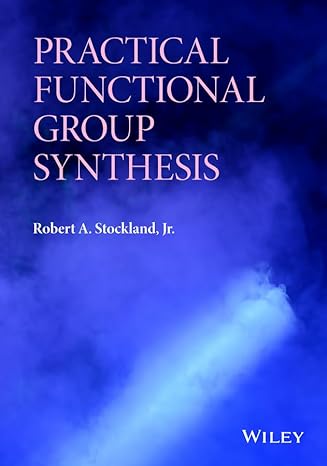 practical functional group synthesis 1st edition robert a stockland jr 1118612809, 978-1118612804
