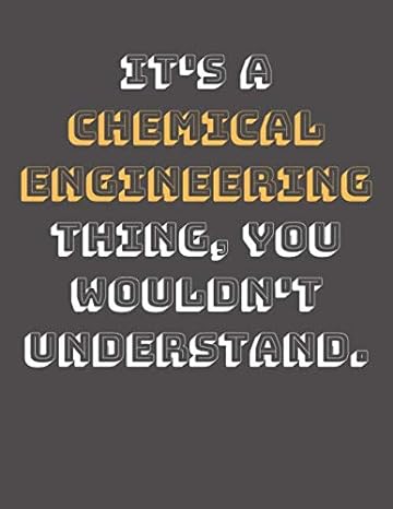 its a chemical engineering thing you wouldnt understand 1st edition chemical engineer 1677611405,