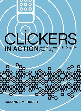 clickers in action active learning in organic chemistry 1st edition suzanne m ruder 0393935671, 978-0393935677