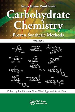 carbohydrate chemistry proven synthetic methods volume 5 1st edition paul kosma ,tanja m wrodnigg ,arnold