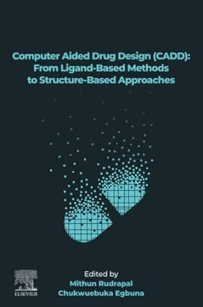 computer aided drug design from ligand based methods to structure based approaches 1st edition mithun