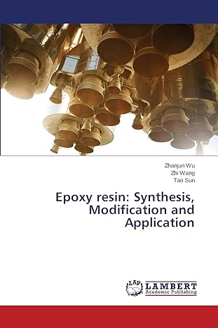 epoxy resin synthesis modification and application 1st edition zhanjun wu ,zhi wang ,tao sun 3659587974,
