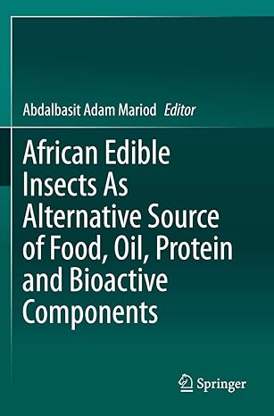 african edible insects as alternative source of food oil protein and bioactive components 1st edition