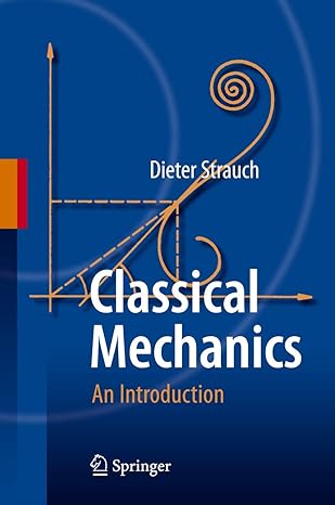 classical mechanics an introduction 2009th edition dieter strauch 3540736158, 978-3540736158